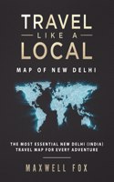 Travel Like a Local - Map of New Delhi: The Most Essential New Delhi (India) Travel Map for Every Adventure