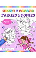 Fairies and Ponies (Trace and Colour): Tracing and Coloring Book of Beautiful Fairies, Magical Unicorns, Fantasy Items and More!