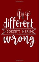 Different Doesn't Mean Wrong: Inspirational Quote - Cute 120 Page 6 X 9 Wide Ruled Notebook, Journal