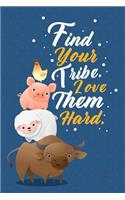 Find Your Tribe. Love Them Hard