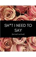 Sh*t I Need To Say (But Can't Out Loud): Dealing With Anger Issues Journal (Release Angry Energy, Grief, Suppressed Feelings, Denial/Acceptance Of Emotions) Gifts for Women, Best Friend, Si