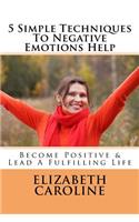 5 Simple Techniques To Negative Emotions Help