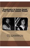 Squeaky & Sara Jane Try to Off Jerry Ford