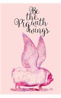 2019 Weekly Planner Be The Pig With Wings Funny Saying Drawing 134 Pages: (Notebook, Diary, Blank Book)(2019 Planners Calendars Organizers Datebooks Appointment Books Agendas)