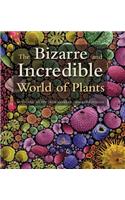 Bizarre and Incredible World of Plants