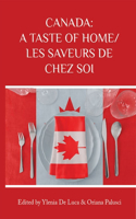 Canada: A Taste of Home/Les Saveurs de Chez Soi
