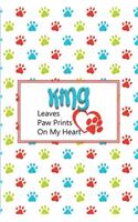 King Leaves Paw Prints on My Heart: Personalized Journal for Dog Lovers with Pet's Name on Cover