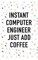 Instant Computer Engineer Just Add Coffee