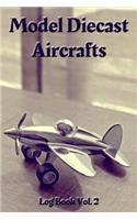 Model Diecast Aircrafts Log Book Vol. 2