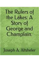 The Rulers of the Lakes: A Story of George and Champlain.