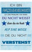 Ich Bin Fahrzeugbaumechaniker Ich Löse Probleme Von Denen Du Nicht Weißt Dass Du Sie Hast - Auf Eine Weise Die Du Nicht Verstehst: Notizbuch Journal Tagebuch Linierte Seite