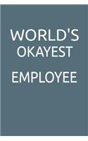 World's Okayest Employee: Blank Lined Notebook and Funny Journal Sarcastic Gag Gift for Coworkers and Office Colleagues