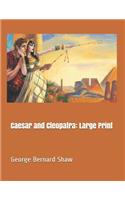 Caesar and Cleopatra: Large Print