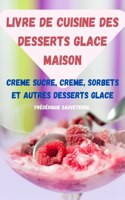 Livre de Cuisine Des Desserts Glace Maison