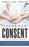 Revising the Philosophical Foundation for Informed Consent Guidelines