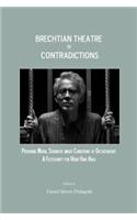 Brechtian Theatre of Contradictions: Providing Moral Strength Under Conditions of Dictatorship: A Festschrift for Heinz-Uwe Haus