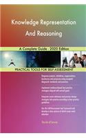 Knowledge Representation And Reasoning A Complete Guide - 2020 Edition
