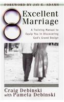 Excellent Marriage: A Training Manual to Equip You in Discovering God's Grand Design