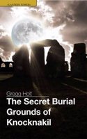 Secret Burial Grounds of Knocknakil