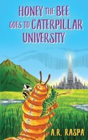 Honey the Bee Goes to Caterpillar University