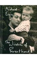 The Wisdom of Parenthood: An Essay