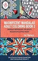 Magnificent Mandalas Adult Coloring Book 2 - Mandala Meditation for Adults Relaxation & Stress Relief