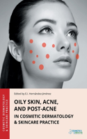 Oily Skin, Acne, and Post-Acne in Cosmetic Dermatology & Skincare Practice