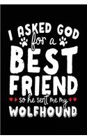 I Asked God For A Best Friend So He Sent Me My Wolfhound: Creative Writing Notebook (notebook, journal, diary)