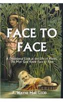 Face To Face: A Devotional Look at the Life of Moses, the Man God Knew Face to Face