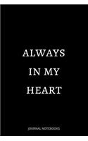 Always in my Heart: Journal notebook, 6 x 9 inches, Lined pages