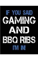 If You Said Gaming And BBQ Ribs I'm In: Unlined Blank Sketch Book