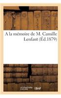 a la Mémoire de M. Camille Lenfant