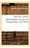 Mercure, Action Physiologique, Toxique Et Thérapeutique
