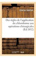 Des Règles de l'Application Du Chloroforme Aux Opérations Chirurgicales