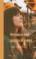 N'oublie pas que tu m'aimes: Tome 3: Love & Life