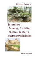 Beauregard, Dolmens Gariottes Château de Marsa et autres merveilles lotoises