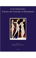 Igor Stravinsky: Sounds and Gestures of Modernism