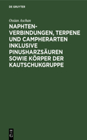 Naphtenverbindungen, Terpene Und Campherarten Inklusive Pinusharzsäuren Sowie Körper Der Kautschukgruppe