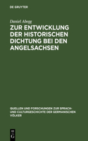Zur Entwicklung der historischen Dichtung bei den Angelsachsen: (73 Quellen und Forschungen zur Sprach- und Culturgeschichte der Germanischen Volker)