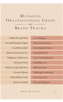Managing Organizational Crisis and Brand Trauma