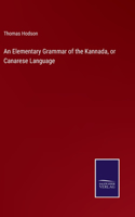 Elementary Grammar of the Kannada, or Canarese Language