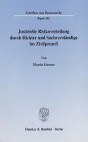 Justizielle Risikoverteilung Durch Richter Und Sachverstandige Im Zivilprozess