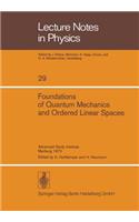 Foundations of Quantum Mechanics and Ordered Linear Spaces: Advanced Study Institute Held in Marburg 1973