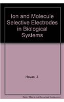Ion and Molecule Selective Electrodes in Biological Systems