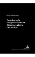 Demokratische Zivilgesellschaft Und Buergertugenden in Ost Und West