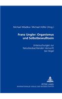 Franz Ungler: Organismus Und Selbstbewußtsein