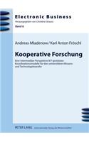 Kooperative Forschung: Eine Intermediaere Perspektive Ikt-Gestuetzter Koordinationsmodelle Fuer Den Universitaeren Wissens- Und Technologietransfer(6 Electronic Business)