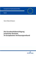 Die Grundrechtsberechtigung Juristischer Personen Im Europaeischen Verfassungsverbund