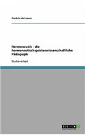 Hermeneutik - die hermeneutisch-geisteswissenschaftliche Pädagogik: (German)
