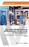Can store design improve differentiation in the mind of the customer?